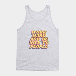 Work Hard and Be Nice to People Tank Top